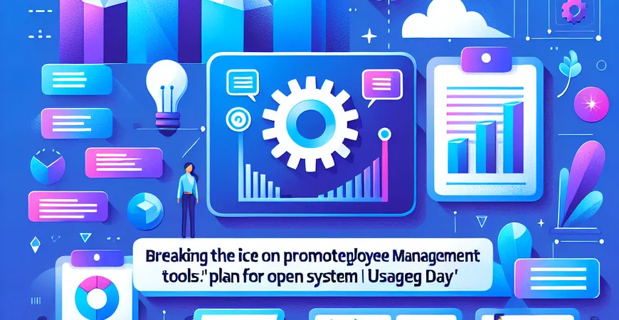 员工管理工具推广如何破冰？策划 “系统使用开放日”